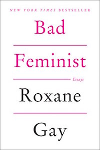 Bad Feminist by Roxane Gay