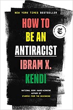 How to Be an Antiracist by Ibram X. Kendi