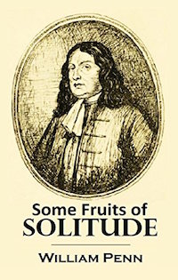 Some Fruits of Solitude by William Penn