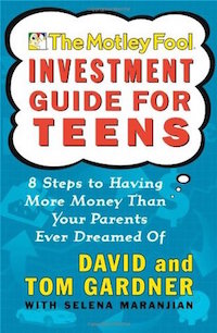 The Motley Fool Investment Guide for Teens by David and Tom Gardner