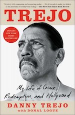 Trejo: My Life of Crime, Redemption, and Hollywood, by Danny Trejo & Donal Logue