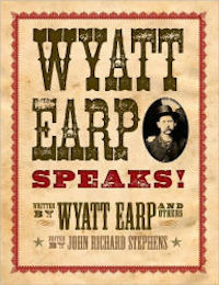 Wyatt Earp Speaks! by John Richard Stephens